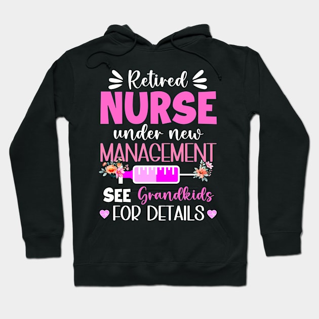 Retired Nurse Under New Management See Grandkids For Details Gift For Women Mother day Hoodie by truong-artist-C